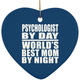Psychologist By Day World's Best Mom By Night - Heart Ornament