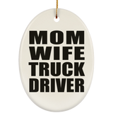 Mom Wife Truck Driver - Oval Ornament