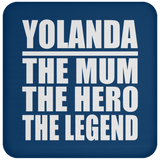 Yolanda The Mum The Hero The Legend - Drink Coaster