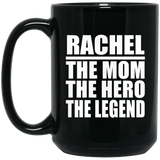 Rachel The Mom The Hero The Legend - 15 Oz Coffee Mug Black