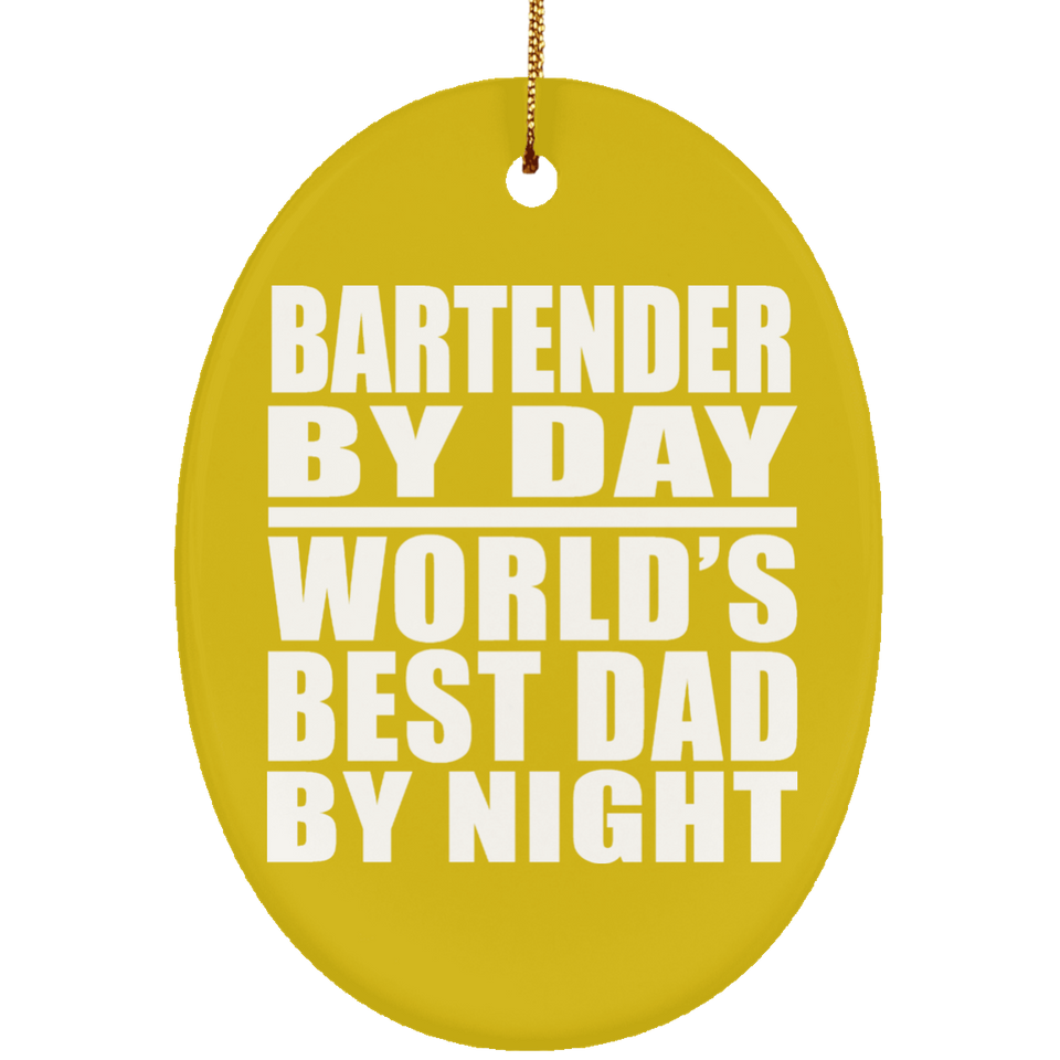 Bartender By Day World's Best Dad By Night - Oval Ornament