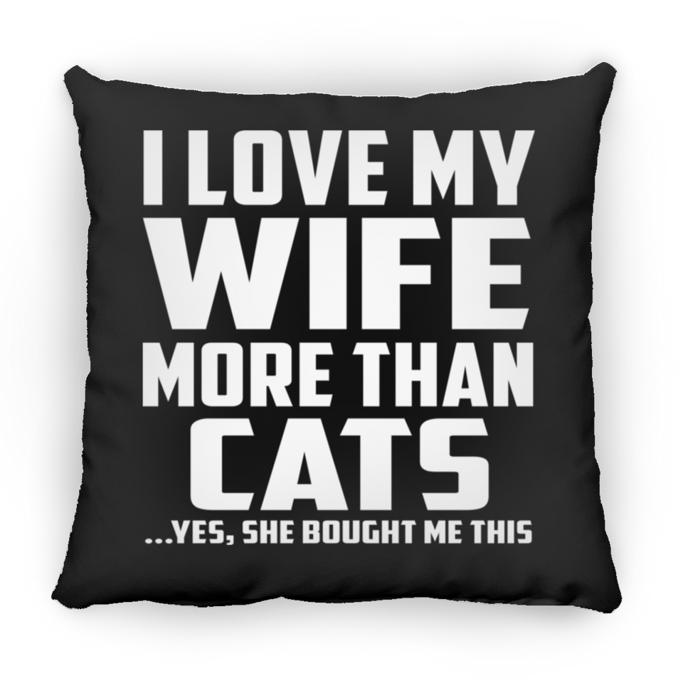 I Love My Wife More Than Cats - Throw Pillow Black
