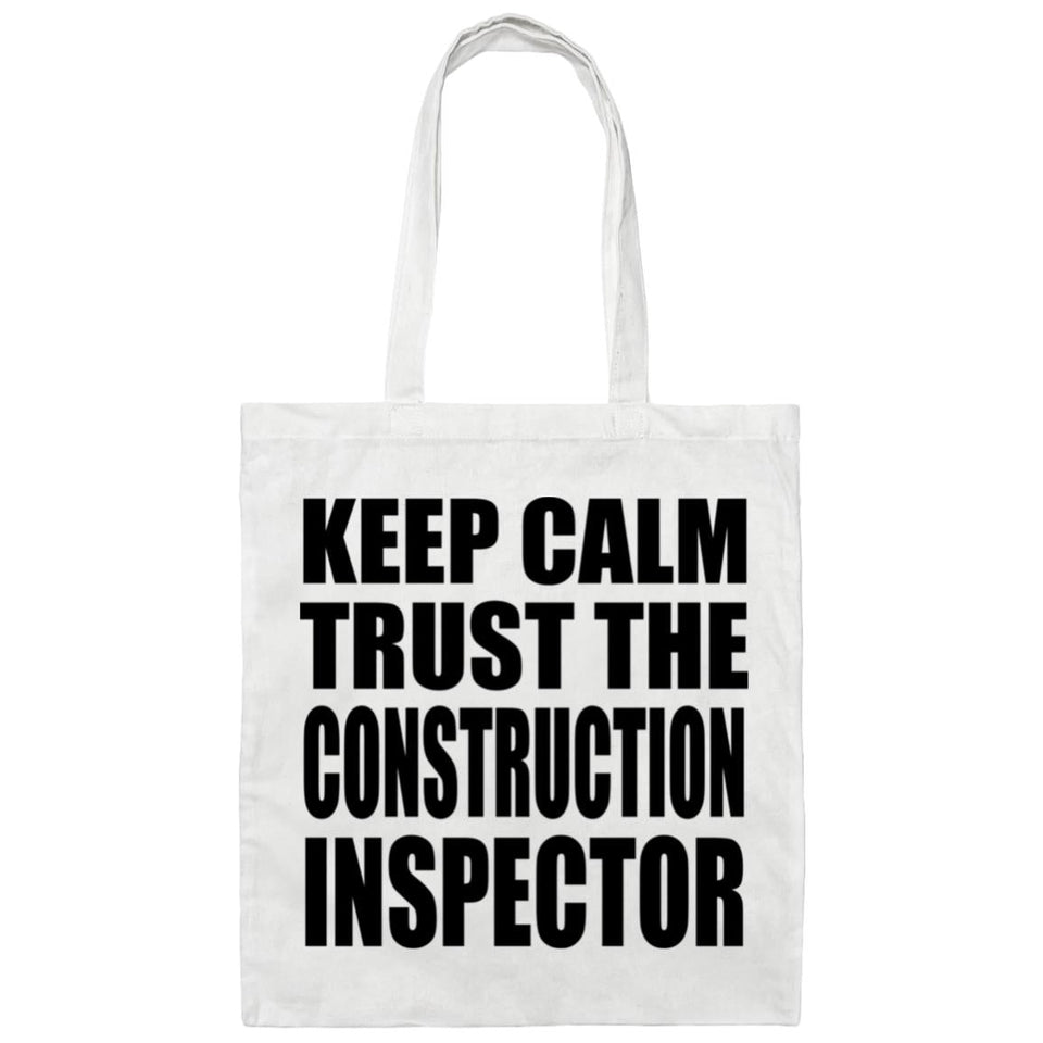 Keep Calm and Trust The Construction Inspector - Tote Bag White