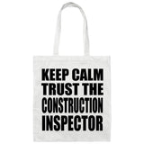 Keep Calm and Trust The Construction Inspector - Tote Bag White