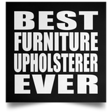 Best Furniture Upholsterer Ever - Poster Square