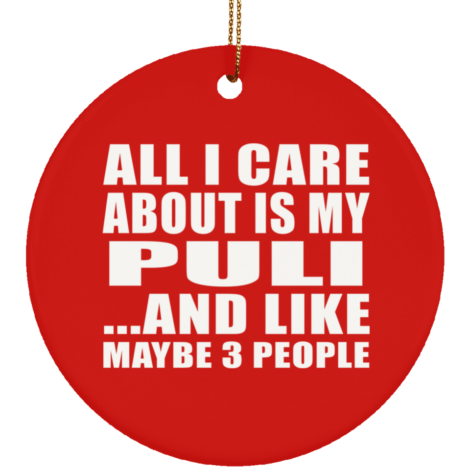 All I Care About Is My Puli - Circle Ornament