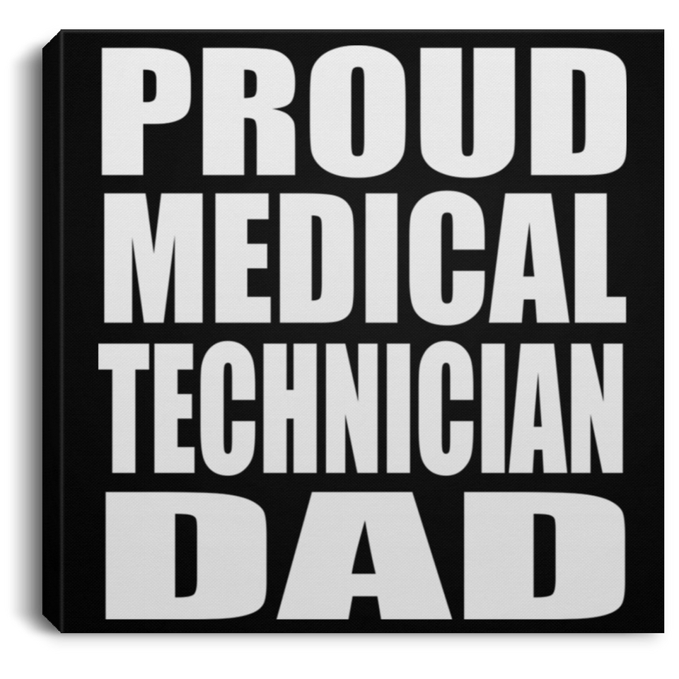 Proud Medical Technician Dad - Canvas Square