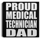 Proud Medical Technician Dad - Canvas Square