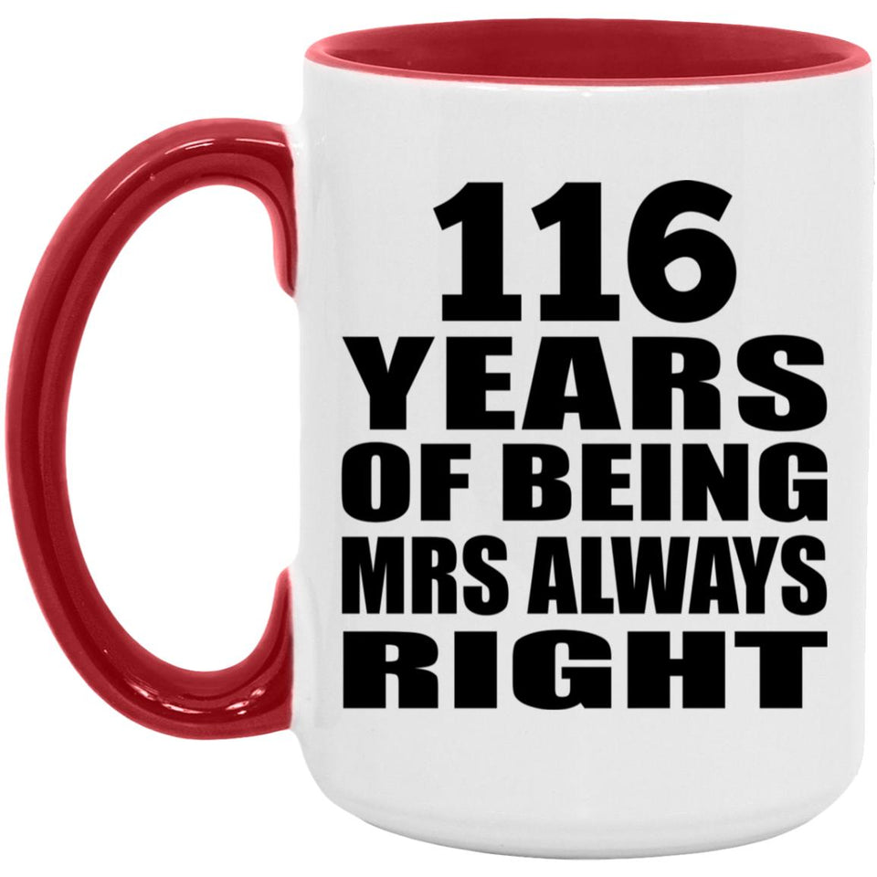 116th Anniversary 116 Years of Being Mrs Always Right - 15oz Accent Mug Red