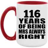 116th Anniversary 116 Years of Being Mrs Always Right - 15oz Accent Mug Red
