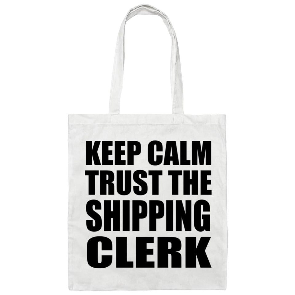Keep Calm and Trust The Shipping Clerk - Tote Bag White