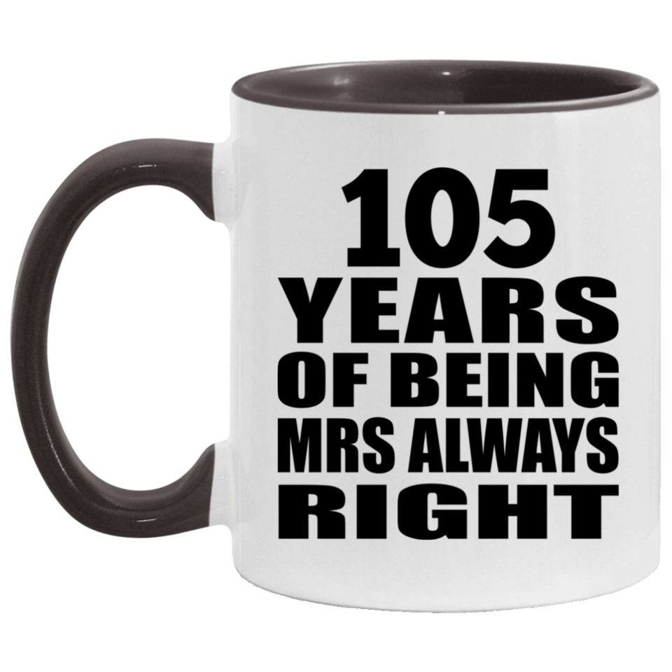 105th Anniversary 105 Years of Being Mrs Always Right - 11oz Accent Mug Black