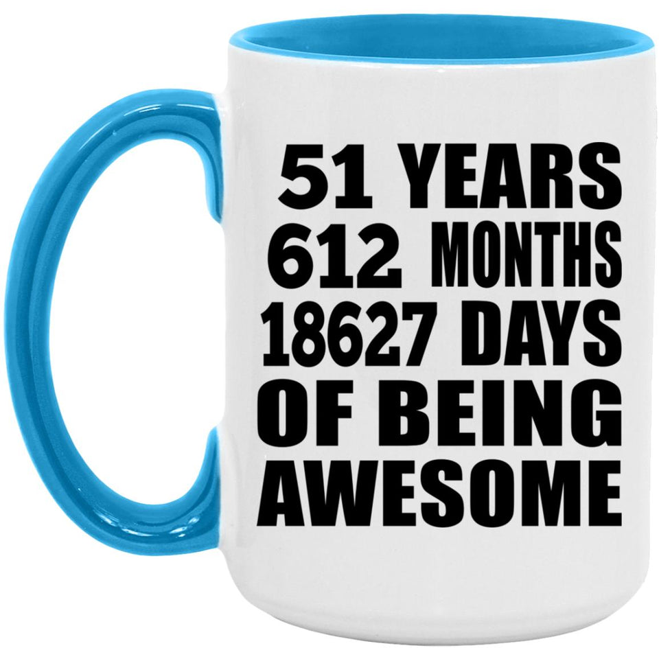51st Birthday 51 Years 612 Months 18627 Days Of Awesome - 15oz Accent Mug Blue