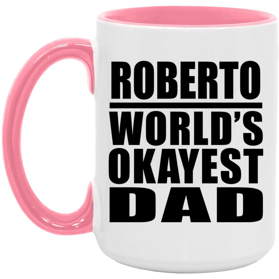 Roberto World's Okayest Dad - 15oz Accent Mug Pink