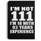 111th Birthday I'm Not 111 I'm 18 With 93 Years Experience - Canvas Portrait