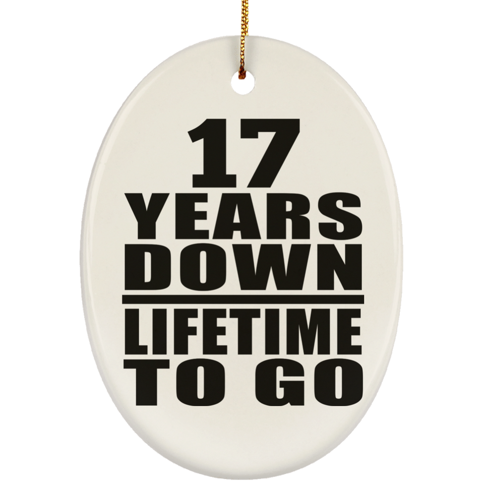 17th Anniversary 17 Years Down Lifetime To Go - Oval Ornament