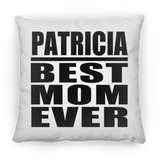Patricia Best Mom Ever - Throw Pillow