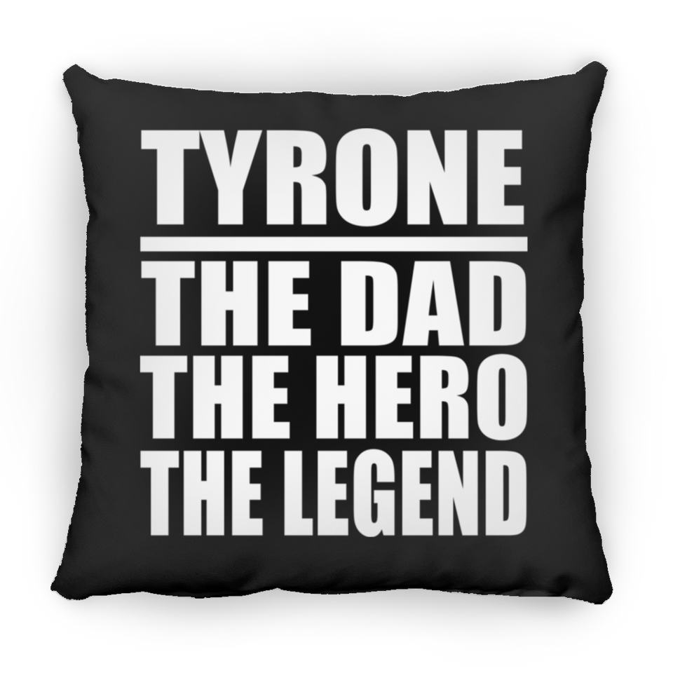 Tyrone The Dad The Hero The Legend - Throw Pillow Black