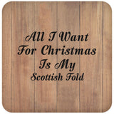 All I Want For Christmas Is My Scottish Fold - Drink Coaster C
