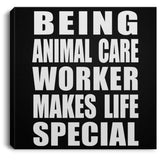 Being Animal Care Worker Makes Life Special - Canvas Square