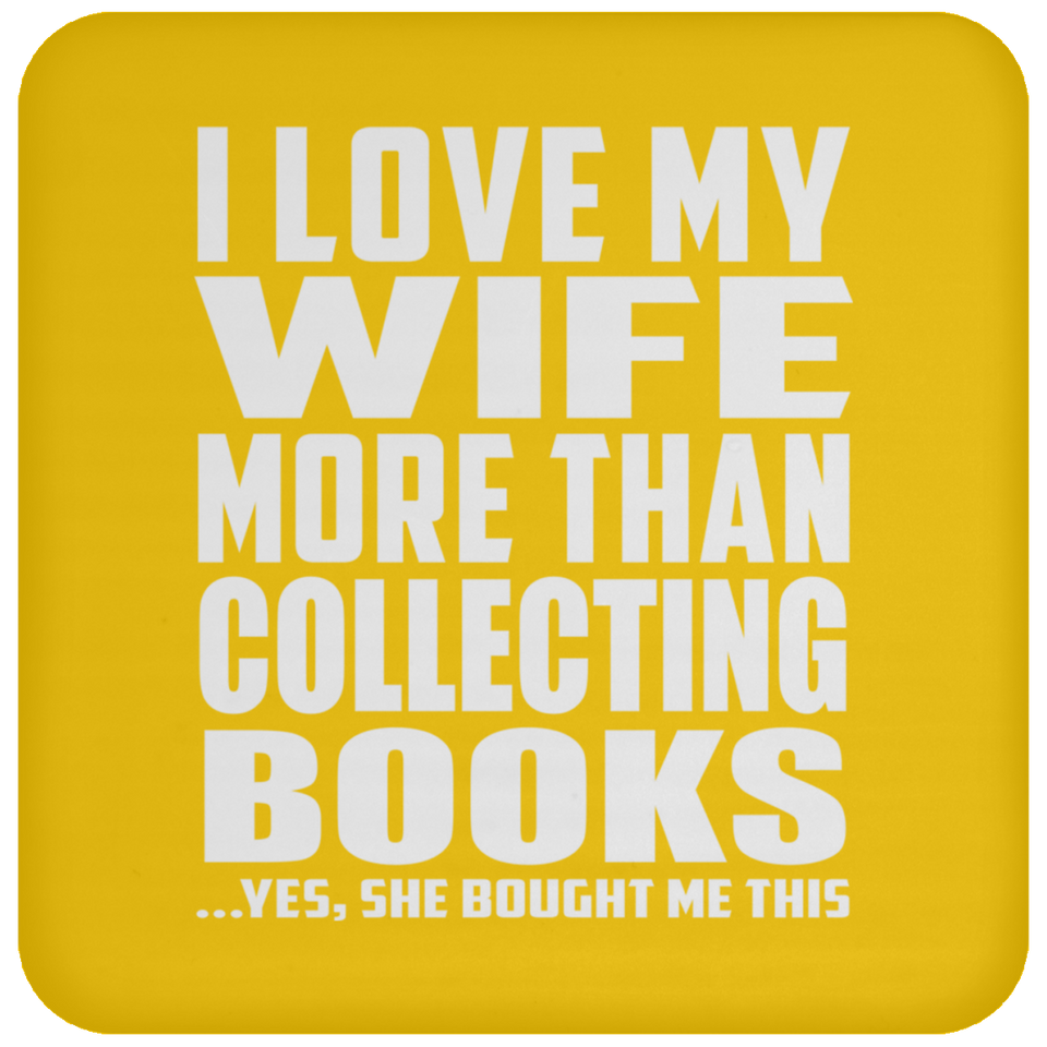 I Love My Wife More Than Collecting Books - Drink Coaster
