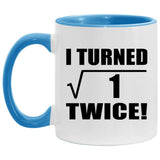 2nd Birthday I Turned Square Root of 1 Twice - 11oz Accent Mug Blue