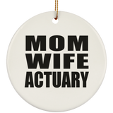 Mom Wife Actuary - Circle Ornament