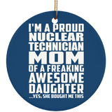 Proud Nuclear Technician Mom Of Awesome Daughter - Circle Ornament