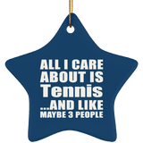 All I Care About Is Tennis - Star Ornament
