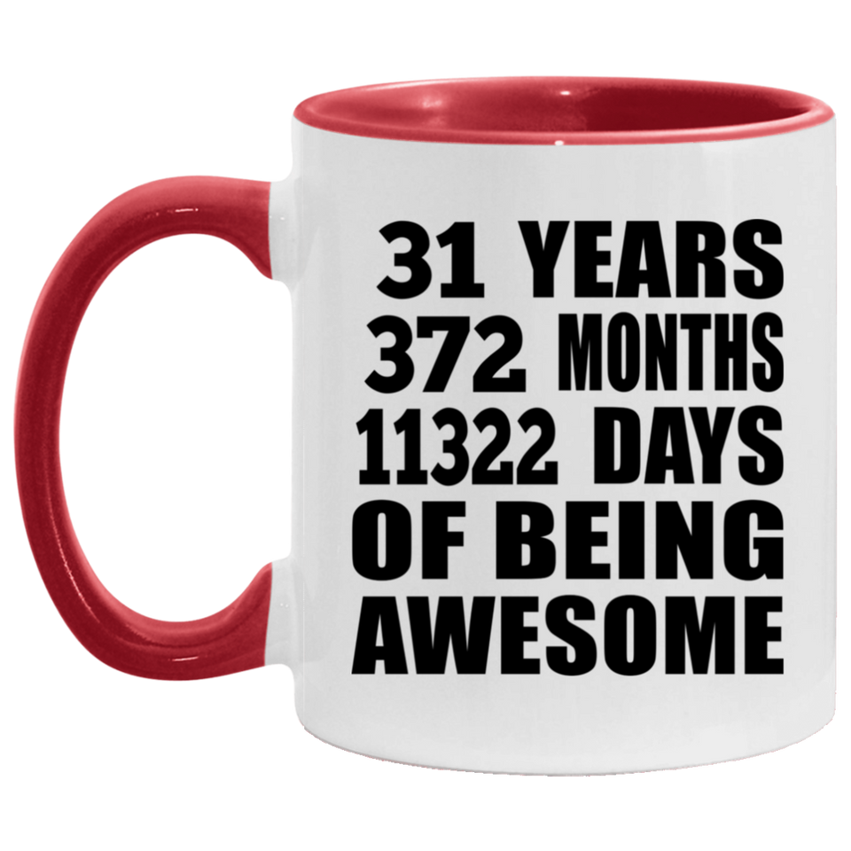 31st Birthday 31 Years 372 Months 11322 Days Of Awesome - 11oz Accent Mug Red