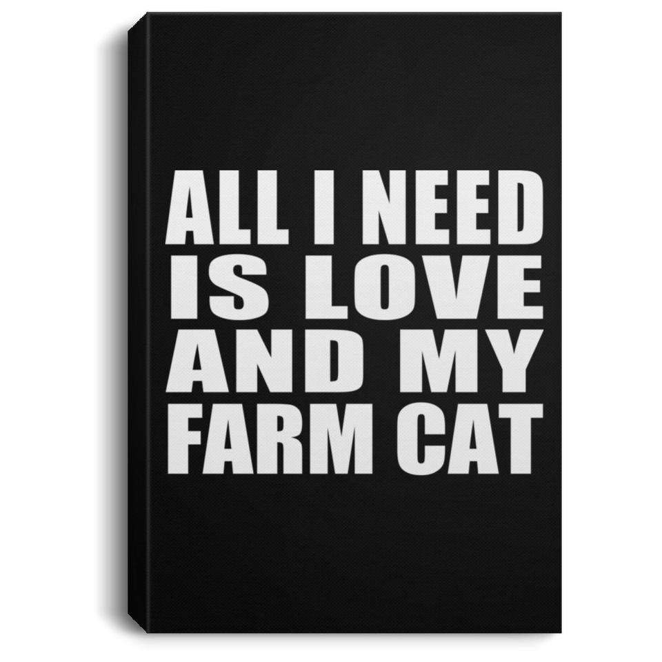 All I Need Is Love And My Farm Cat - Canvas Portrait