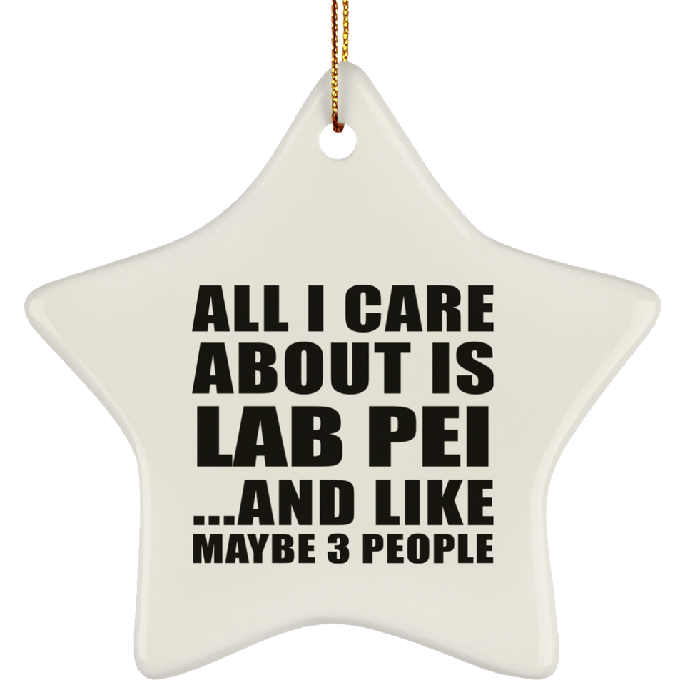 All I Care About Is Lab Pei - Star Ornament