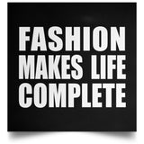Fashion Makes Life Complete - Poster Square