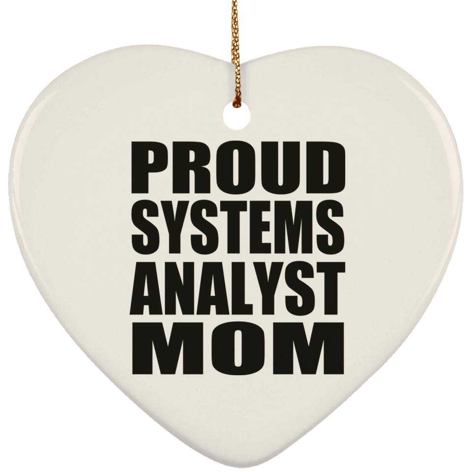 Proud Systems Analyst Mom - Heart Ornament