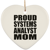 Proud Systems Analyst Mom - Heart Ornament