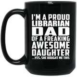 Proud Librarian Dad Of Awesome Daughter - 15 Oz Coffee Mug Black
