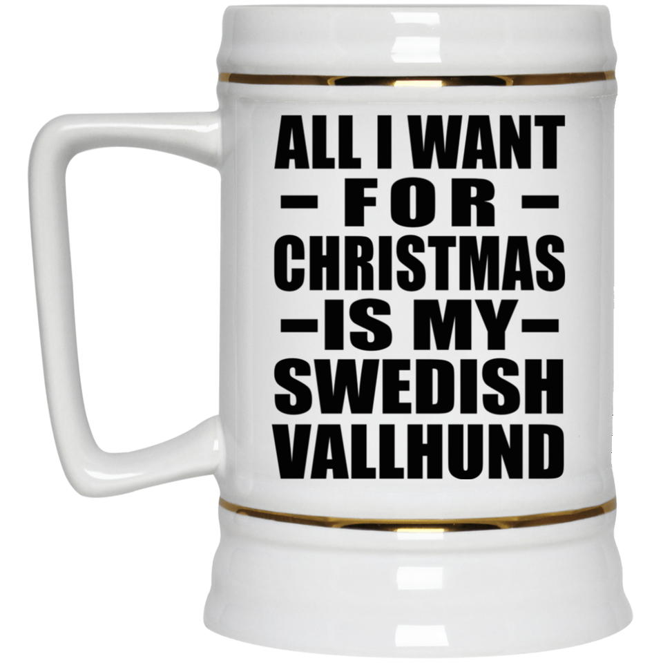All I Want For Christmas Is My Swedish Vallhund - Beer Stein