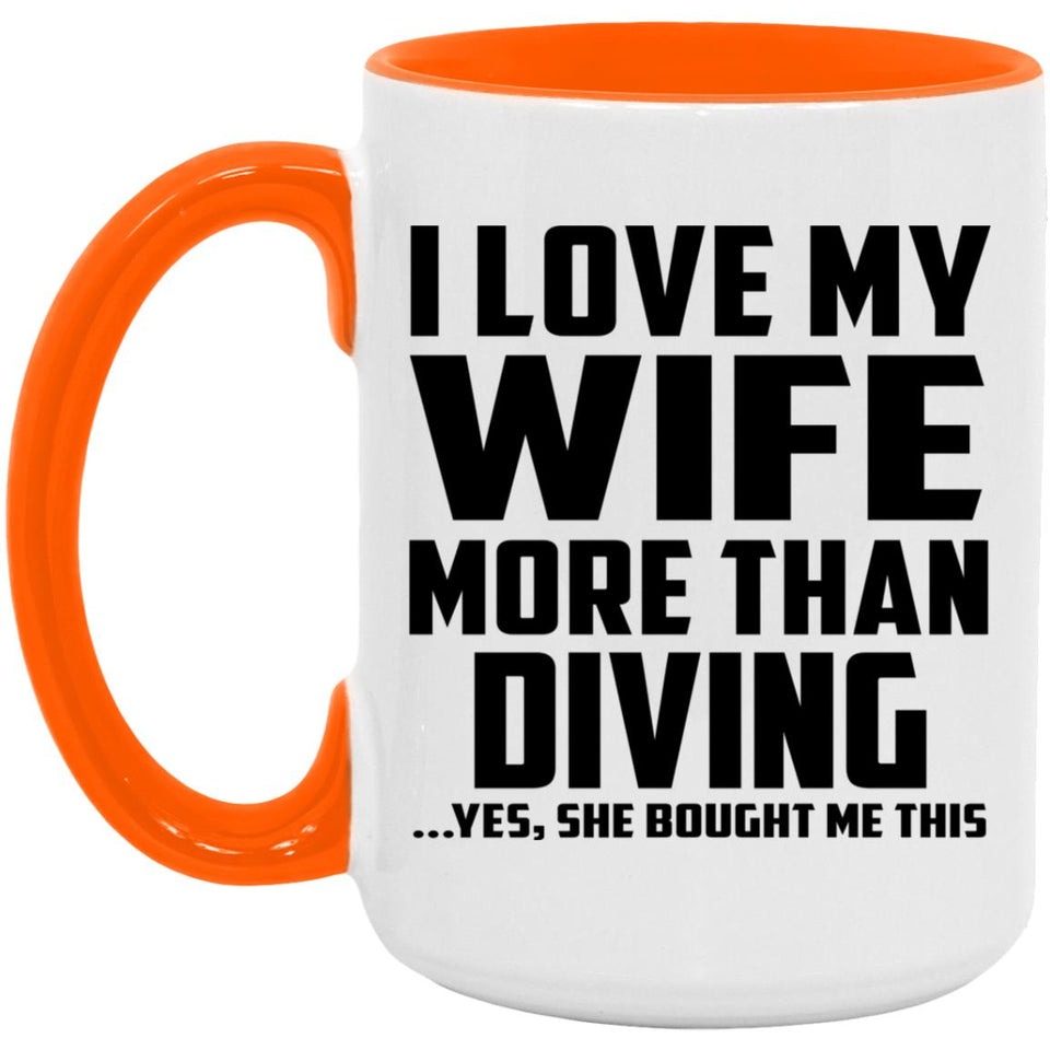 I Love My Wife More Than Diving - 15oz Accent Mug Orange