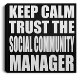 Keep Calm and Trust The Social Community Manager - Canvas Square