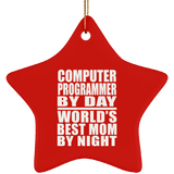 Computer Programmer By Day World's Best Mom By Night - Star Ornament