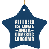 All I Need Is Love And A Domestic Longhair - Star Ornament
