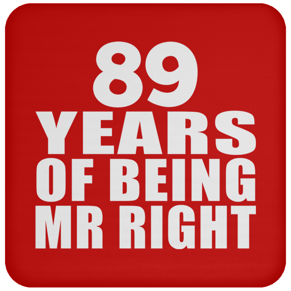 89th Anniversary 89 Years Of Being Mr Right - Drink Coaster