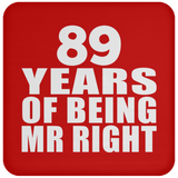 89th Anniversary 89 Years Of Being Mr Right - Drink Coaster