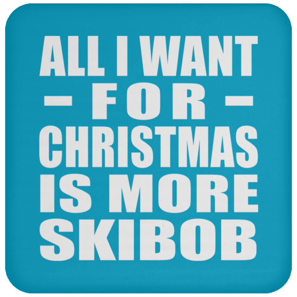 All I Want For Christmas Is More Skibob - Coaster