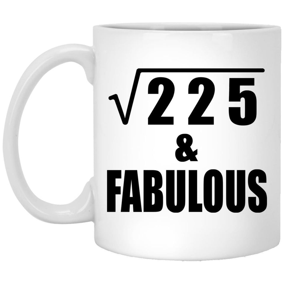 15th Birthday Square Root of 225 & Fabulous - 11oz Coffee Mug
