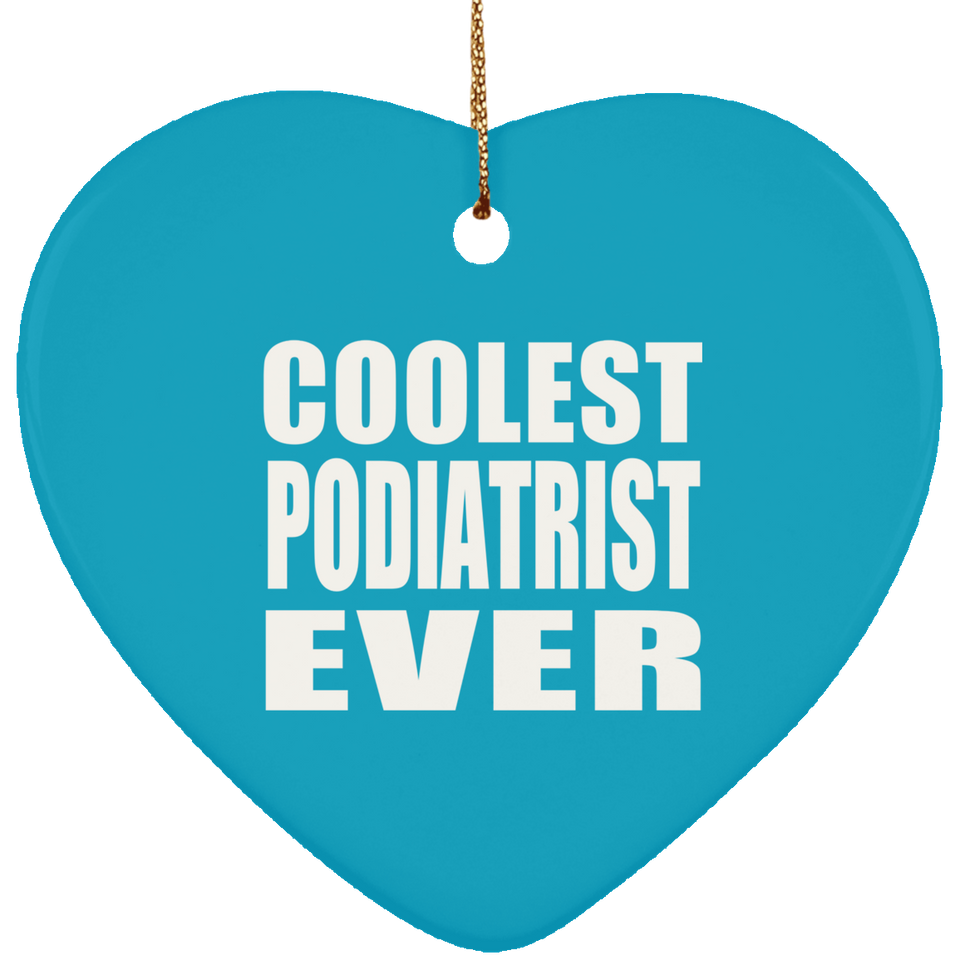 Coolest Podiatrist Ever - Heart Ornament