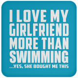 I Love My Girlfriend More Than Swimming - Drink Coaster