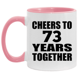 73rd Anniversary Cheers To 73 Years Together - 11oz Accent Mug Pink