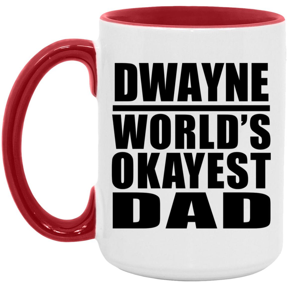 Dwayne World's Okayest Dad - 15oz Accent Mug Red