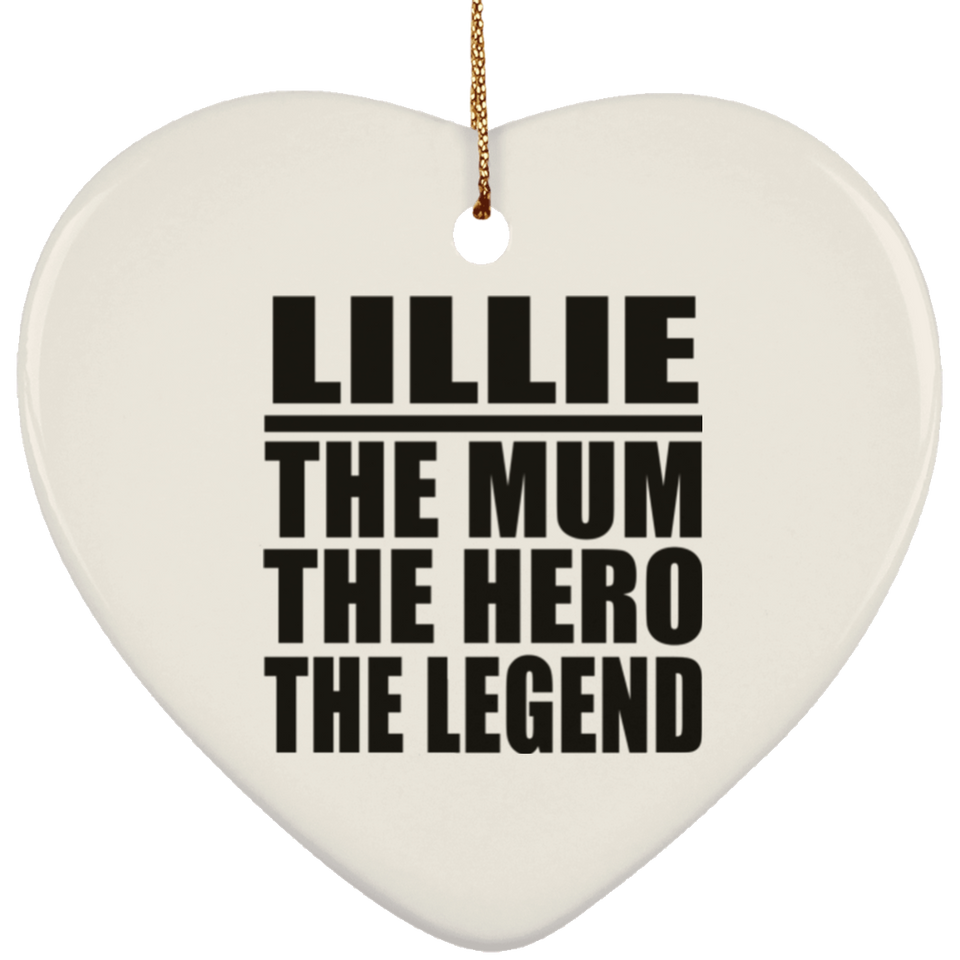 Lillie The Mum The Hero The Legend - Heart Ornament